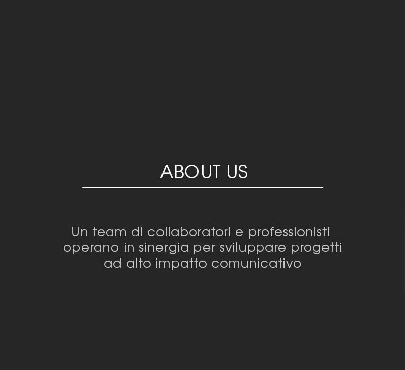Un team di collaboratori e professionisti operano in sinergia per sviluppare progetti ad alto impatto comunicativo